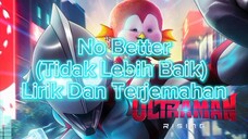 Ultraman Rising Ed Song [No Better] Lirik Dan Terjemahan