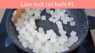 Làm mứt cùi bưởi p1