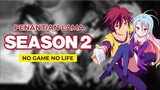 NO GAME NO LIFE SEASON 2 IS REAL?!