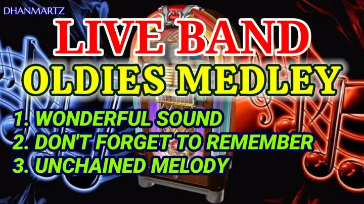 LIVE BAND || OLDIES MEDLEY |  WONDERFUL SOUND | DON'T FORGET TO REMEMBER | UNCHAINED MELODY