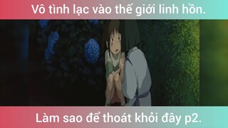 Vô tình lạc vào thế giới linh hồn p2