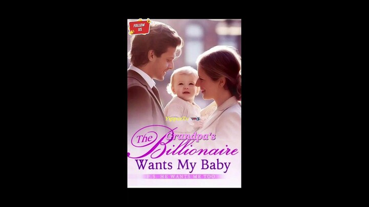 [EN SUB] The Grandpa's  Billionaire  wants my Baby[Full Movie]