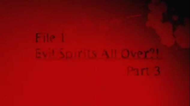 3. File 1 Evil Spirit Part 3