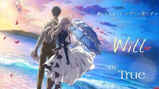 【Lyrics/AMV】- Violet Evergarden  : The Movie THEME SONG 【TRUE「WILL」】