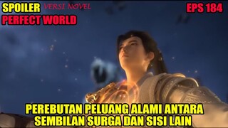 SPOILER PERFECT WORLD EPS 184  | PEREBUTAN PELUANG ALAMI ANTARA SEMBILAN SURGA DAN SISI LAIN