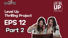 [INDO SUB] LEVEL UP THRILLING PROJECT EPISODE 12 PART 2 END Sub Indo