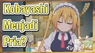 Kobayashi Menjadi Pria?