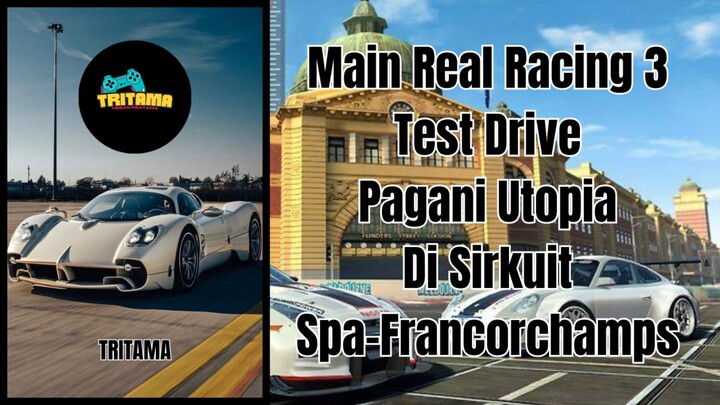 Nyobain mobil Pagani Utopia di Real Racing 3 | Sirkuit Spa-Francorchamps