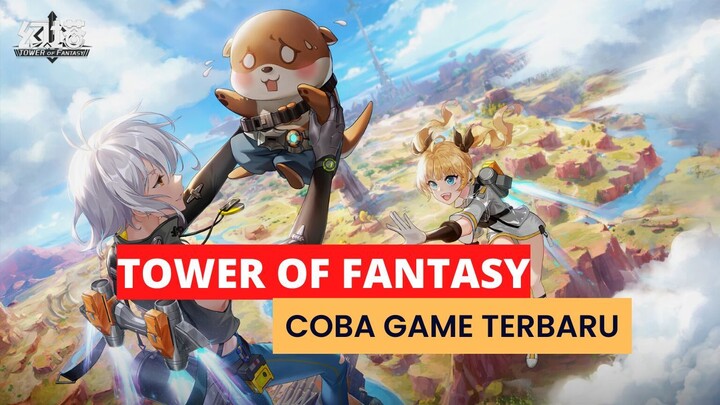 Tower of fantasy - Game baru seperti Genshin Impact