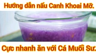 Hướng dẫn nấu canh Khoai Mỡ cực nhanh ăn với Cá Muối Sư