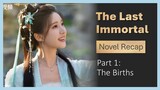 [The Last Immortal] Novel Recap Part 1: The Births (Ancient Love Poetry sequel) [CC] Multi subs