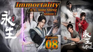 Eps 08 | Immortality [Yong Sheng] 永生 Season 1 Sub Indo