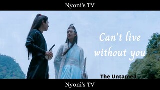 [FMV] × Can't live without you × The Untamed - Wangxian