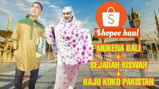 SHOPEE HAUL MUKENA CANTIK SAJADAH DAN BAJU KOKO PAKISTAN RECOMMENDED