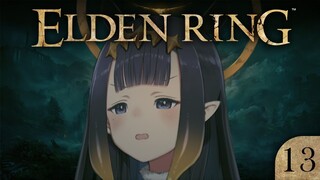 【Elden Ring】 There is a High Chance I Forgot How to Play This Game 【SPOILER WARNING】【#13】