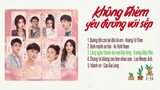 [Full-Playlist] Không Thèm Yêu Đương Với Sếp OST《 才不要和老板谈恋爱 OST》Time Sends Your Love To Me OST