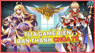 Tựa Game Biến Bạn Thành CHÚA TỂ | Super Fantasy War: Mộng Ảo Thánh Chiến