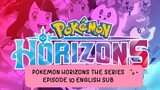 POKEMON: HORIZONS THE SERIES EP 10 (ENG SUB) - NEMONA IS HERE!!