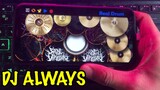 DJ ALWAYS SLOW - TIK TOK VIRAL | REAL DRUM COVER