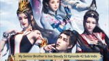 My Senior Brother Is too Steady S2 Episode 42 sub indo