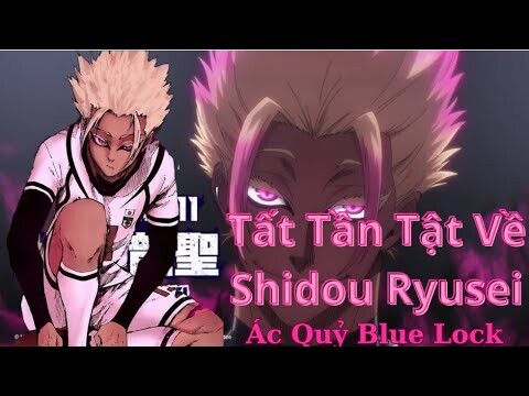 Blue Lock|Tất Tần Tật Về Shidou Ryusei - Ác Quỷ Blue Lock|Hồ Sơ Nhân Vật #41|GSANIME.