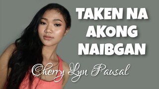 Cherry Lyn Pausal - TAKEN NA AKONG NAIBGAN (OBM)