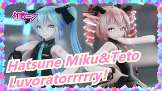 [Hatsune Miku&Kasane Teto/MMD] Luvoratorrrrry！