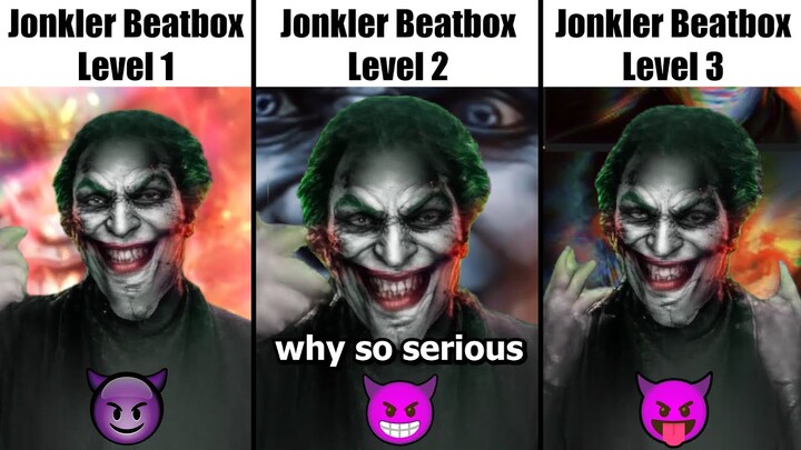 5 Levels Of Jonkler Beatbox 😈 Why So Serious