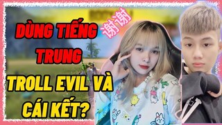 [Free Fire] Thử Troll Evil Bằng Tiếng Trung? Phát Hiện Khả Năng Phiên Dịch Đỉnh Cao?