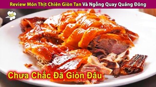 Review Món Thịt Chiên Giòn Tan Và Ngỗng Quay Ngon Nhức Cái Nách | Review Con Người Và Cuộc Sống