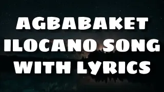 AGBABAKET - ILOCANO SONG WITH LYRICS - SONG BY ROBERT ABELLA JR.