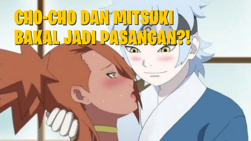 ChoCho x Mitsuki! Bakal Jadi Pasangan?! Boruto AMV!