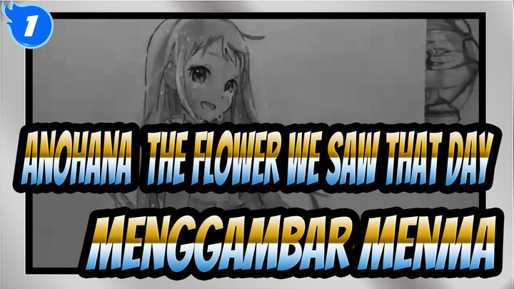 [Anohana: The Flower We Saw That Day] Menggambar Menma_1