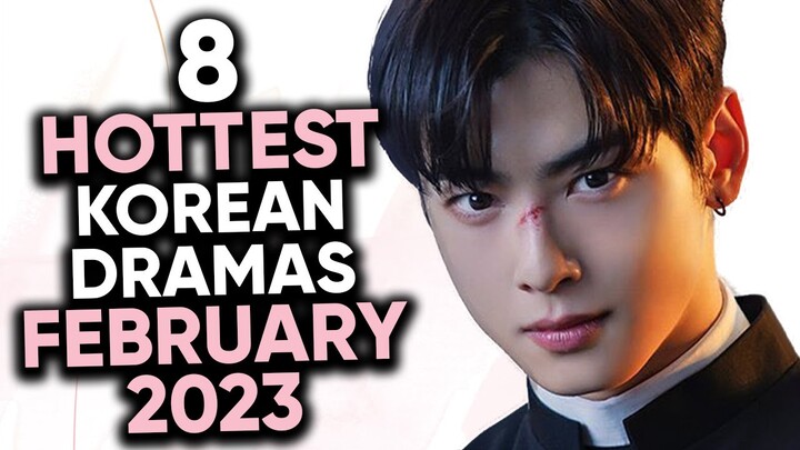 8 Hottest Korean Dramas To Watch in February 2023! [Ft. HappySqueak]