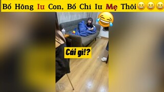 Bố hong iu con đâu, bố chỉ iu mẹ thôi😂😂😂