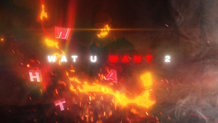 WAT U WANT 2 [Jujutsu Kaisen Edit]