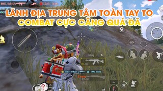 PUBG MOBILE | QUAY LẠI LÃNH ĐỊA TRUNG TÂM ERANGEL COMBAT QUÁ ĐÃ TOÀN TAY TO