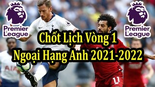 Lịch Thi Đấu Vòng 1 Ngoại Hạng Anh 2021 - 2022