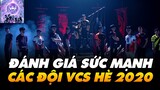 ĐÁNH GIÁ SỨC MẠNH 8 ĐỘI TUYỂN THAM DỰ VCS MÙA HÈ 2020!