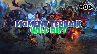 Moment Terbaik #80 | League Of Legends : Wild Rift Indonesia