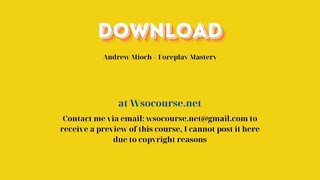 Andrew Mioch – Foreplay Mastery – Free Download Courses