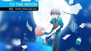 [Cốt truyện]: To the Moon - Bí mật trong quá khứ P2