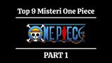 9 Misteri One Piece☠ || Part 1