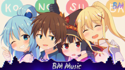 Chúc phúc cho thế giới tuyệt vời này - 小さな冒険者 KoNoSuBa - remix BM Music