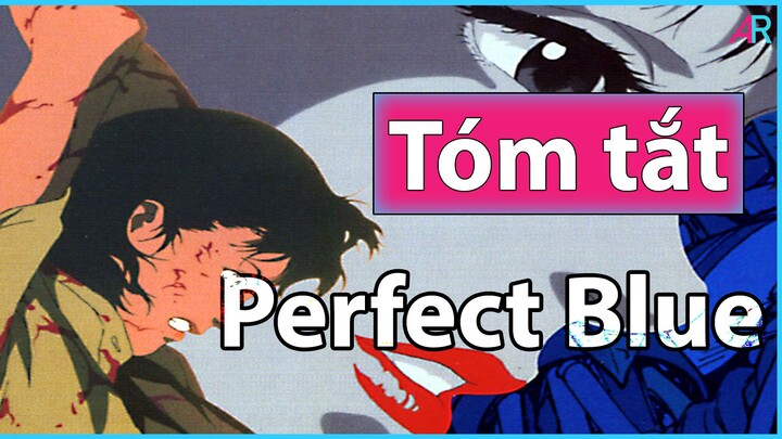 (Tóm Tắt Anime) Perfect Blue: Bí Ẩn Đằng Sau "Màu Xanh Hoàn Hảo"