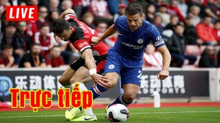 🔴 Trực tiếp Southampton vs Chelsea | Vòng 32 Premier League