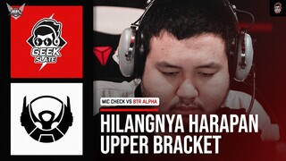 KYY DKK MENGHENTIKAN LAJU GEEK SLATE MENUJU UPPER BRACKET - MIC CHECK VS BTR ALHPA MPL ID S11