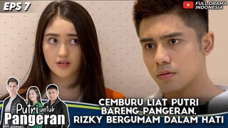 CEMBURU LIAT PUTRI BARENG PANGERAN, RIZKY BERGUMAM DALAM HATI - PUTRI UNTUK PANGERAN