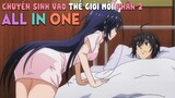 Tóm Tắt Anime: Chuyển Sinh Vào Thế Giới Mới, Tôi Phải Tận Hưởng Cái Đã (P2) ALL IN ONE, Mọt anime
