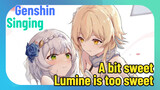 [Genshin  Singing]  [ A bit sweet]  Lumine is too sweet